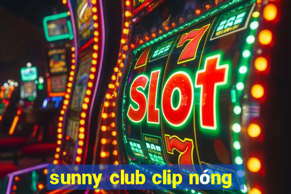 sunny club clip nong