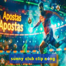 sunny club clip nong