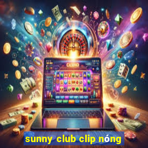 sunny club clip nong