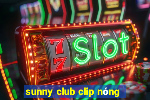 sunny club clip nong