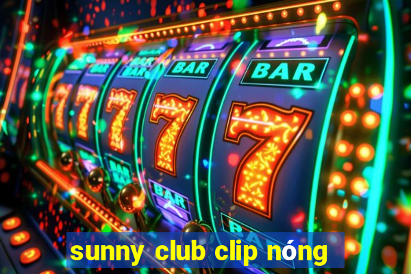 sunny club clip nong