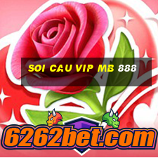 soi cau vip mb 888