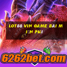 Lot88 Vin Game Bài Miễn Phí