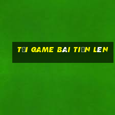 tải game bài tiến lên