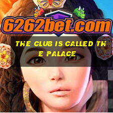 the club is called the palace