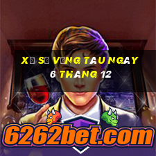 xổ số vũng tàu ngày 6 tháng 12