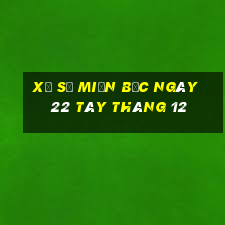 xổ số miền bắc ngày 22 tây tháng 12