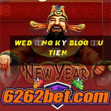 wed đăng ký blOG đầu tiên