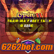 Tham gia F8Bet Thưởng 888k