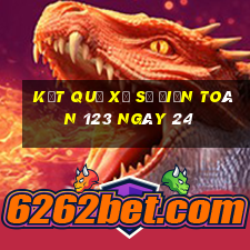 kết quả Xổ Số điện toán 123 ngày 24