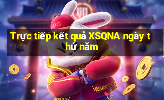 Trực tiếp kết quả XSQNA ngày thứ năm