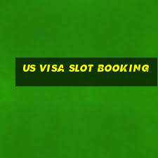 us visa slot booking