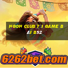 Ngon Club Tải Game Bài B52