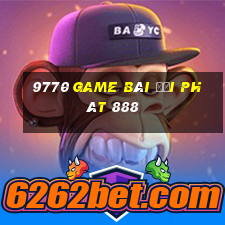 9770 game bài đại phát 888