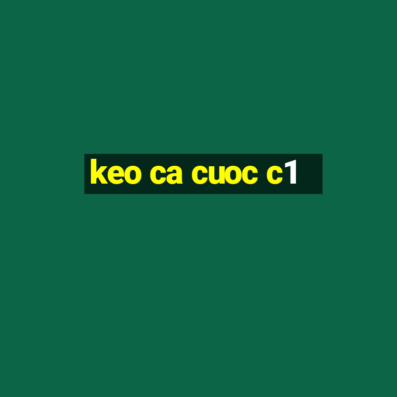 keo ca cuoc c1