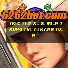 trực tiếp xổ số miền trung thứ tư hàng tuần