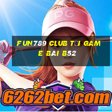 Fun789 Club Tại Game Bài B52