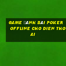 game đánh bài poker offline cho dien thoai