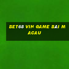 Bet68 Vin Game Bài Macau