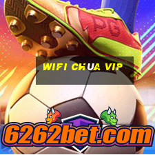 wifi chùa vip