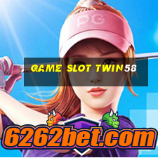 Game Slot Twin58