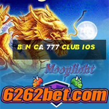 bắn cá 777 club ios