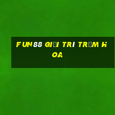 Fun88 giải trí Trăm Hoa