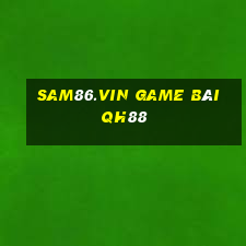 Sam86.Vin Game Bài Qh88