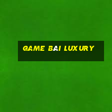 game bài luxury