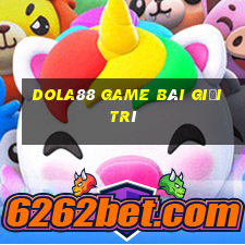 Dola88 Game Bài Giải Trí