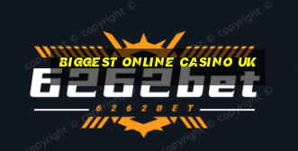 biggest online casino uk