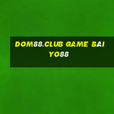 Dom88.Club Game Bài Yo88