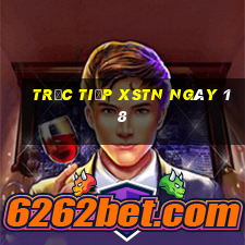 Trực tiếp XSTN ngày 18