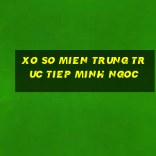 xo so mien trung truc tiep minh ngoc