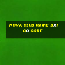 Nova Club Game Bài Có Code