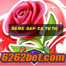 game ban ca 7k7k