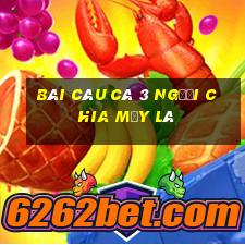 bài câu cá 3 người chia mấy lá