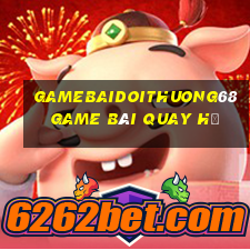 Gamebaidoithuong68 Game Bài Quay Hũ