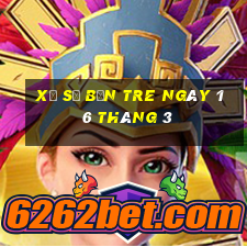 xổ số bến tre ngày 16 tháng 3