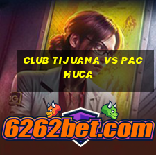 club tijuana vs pachuca