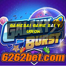 Gamebai Game Bài Yugioh