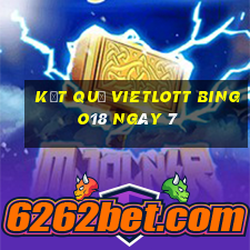 kết quả vietlott Bingo18 ngày 7