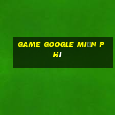 game google miễn phí