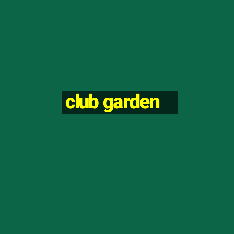 club garden