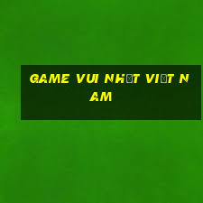 game vui nhất việt nam