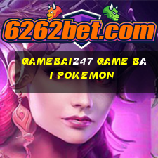 Gamebai247 Game Bài Pokemon