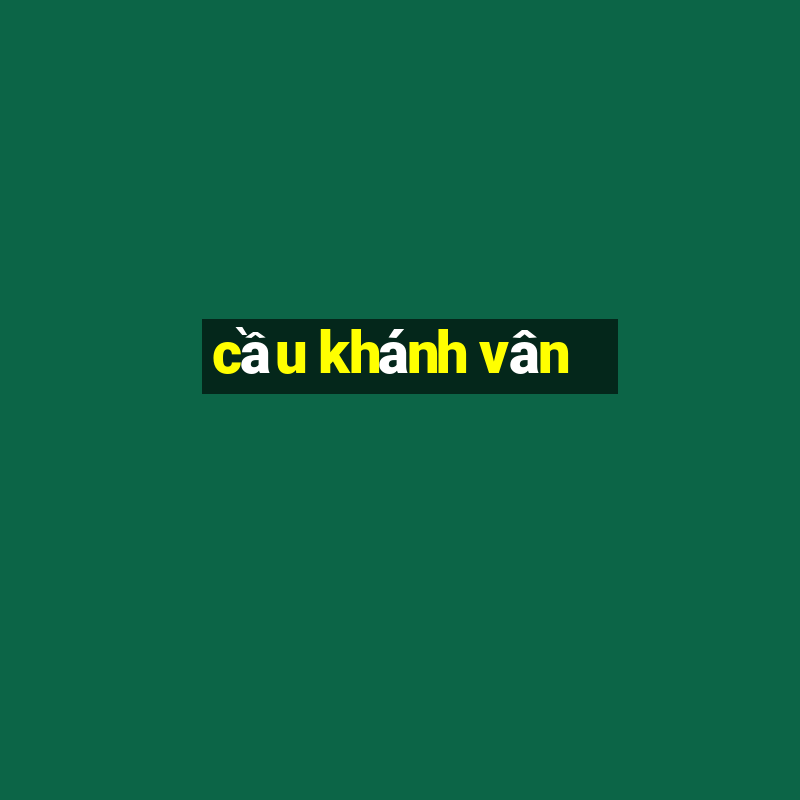 cầu khánh vân