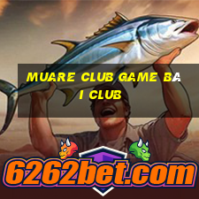 Muare Club Game Bài Club