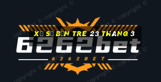 xổ số bến tre 23 tháng 3