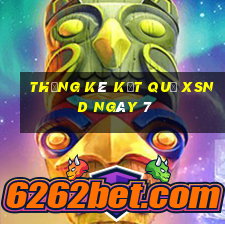 THỐNG KÊ KẾT QUẢ XSND ngày 7